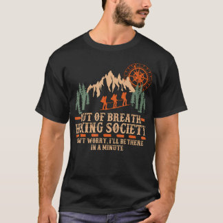 Außer Atem Hiking Society Ich Werde In Einer Minut T-Shirt