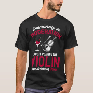 Außer Geige spielen und Wein trinken T-Shirt