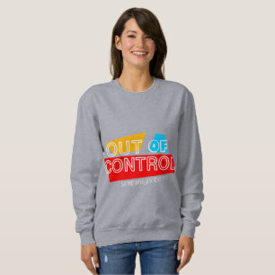 Außer Kontrolle – Fettdruck-Typografie-Statement-D Sweatshirt