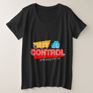 Außer Kontrolle – Fette Typografie-Statement-Desig Große Größe T-Shirt
