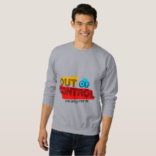 Außer Kontrolle – Fette Typografie-Statement-Desig Sweatshirt