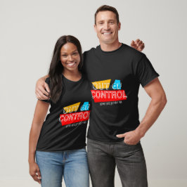 Außer Kontrolle – Fette Typografie-Statement-Desig T-Shirt