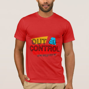 Außer Kontrolle – Fette Typografie Statement Desig T-Shirt