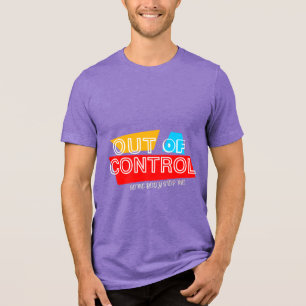 Außer Kontrolle – Fette Typografie Statement Desig Tri-Blend Shirt