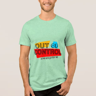 Außer Kontrolle – Fette Typografie Statement Desig Tri-Blend Shirt
