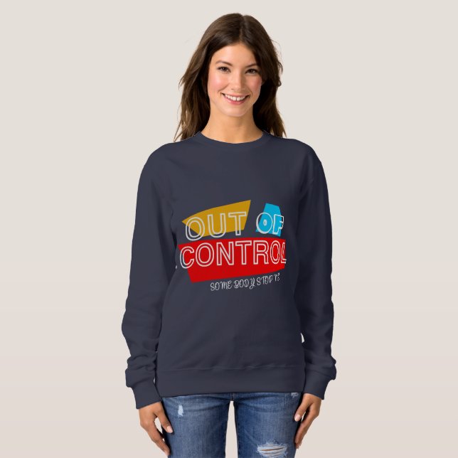 Außer Kontrolle – Fette typografische Statement-Ge Sweatshirt (Vorne ganz)