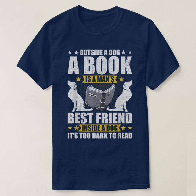 Außerhalb eines Hundes ist ein Buch der beste Freu T-Shirt (Design vorne)