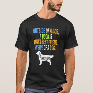 Außerhalb eines Hundes ist ein Buch der beste Freu T-Shirt