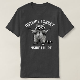 Außerhalb I Skrrt Innen I Hurt, Raccoon Vintag T-Shirt