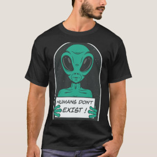 Ausserirdische Menschen existieren nicht T-Shirt