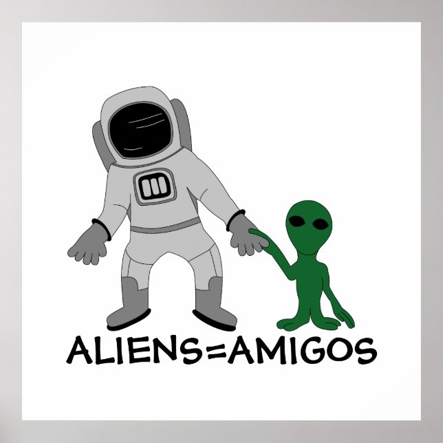 Außerirdischen = Amigos, Astronaut & Extraterrestr Poster (Vorne)