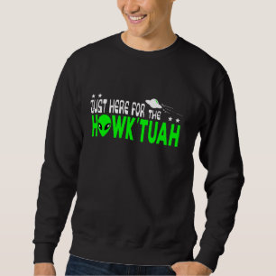 Außerirdischen für die Hawk Tuah Sweatshirt