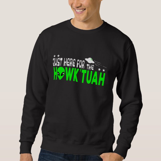 Außerirdischen für die Hawk Tuah Sweatshirt (Vorderseite)