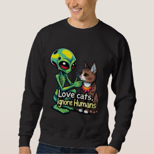 Außerirdischen Liebe Katzen auch! Liebe Katzen ign Sweatshirt