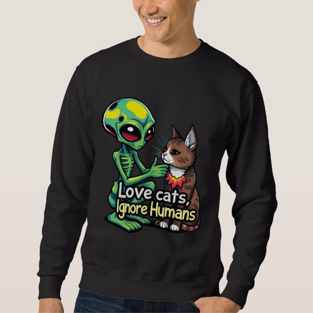 Außerirdischen Liebe Katzen auch! Liebe Katzen ign Sweatshirt (Vorderseite)