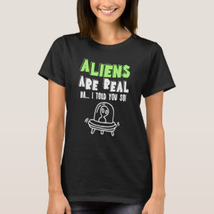Außerirdischen sind echt, ich habe dir so Ufo-Alie T-Shirt