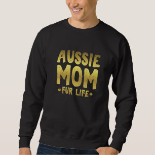 Aussie Mama Fur Life Aussie Shepherd Dog Mama Sweatshirt