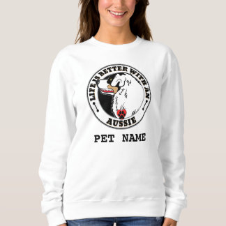 Aussie Personalisierte Leben ist besser mit Aussie Sweatshirt
