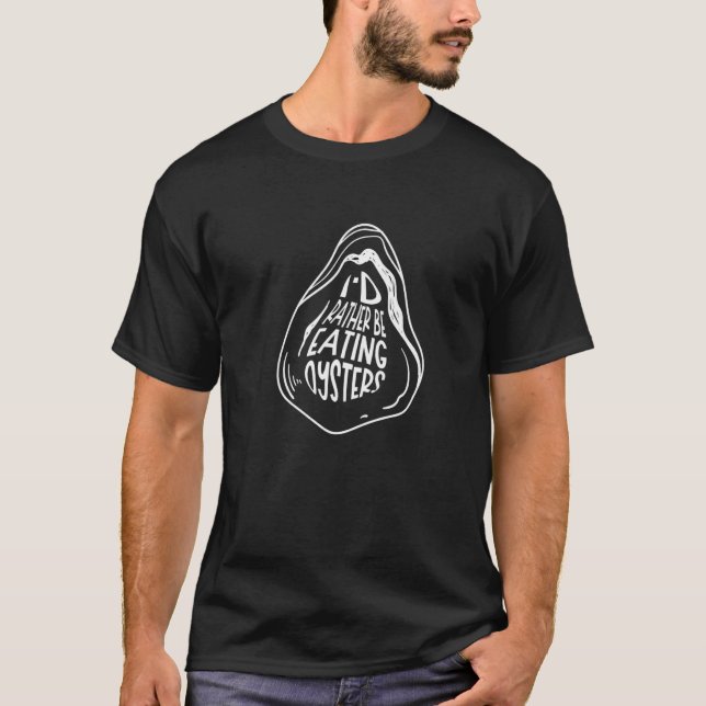 Austern essen Meeresfrüchte und Sprichwort T-Shirt (Vorderseite)