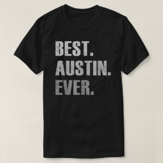 Austin Best Austin Ever Gift T-Shirt