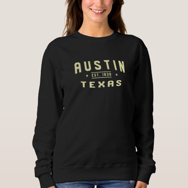 Austin Texas 1839 Tx American Austinite USA Reside Sweatshirt (Vorderseite)