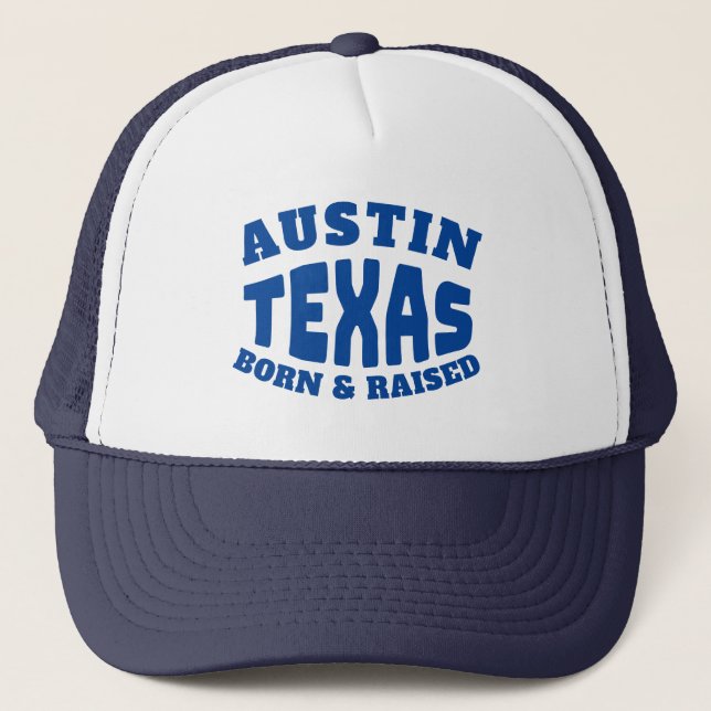 Austin Texas Geboren und aufgewachsen Truckerkappe (Vorderseite)