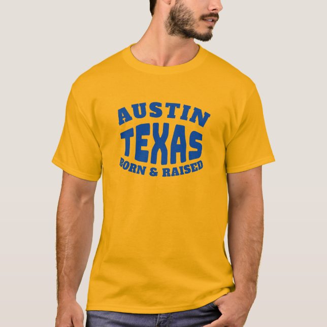 Austin Texas Geboren und aufgewachsener T - Shirt (Vorderseite)