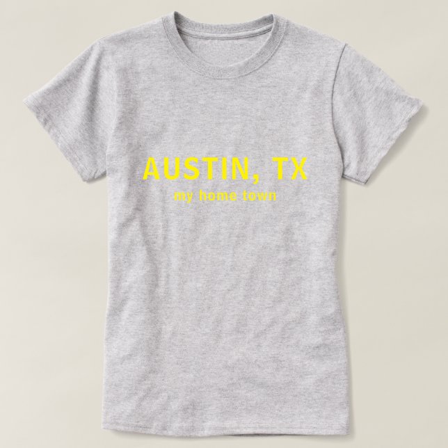 Austin TX My Home Town Text Shirt (Design vorne)
