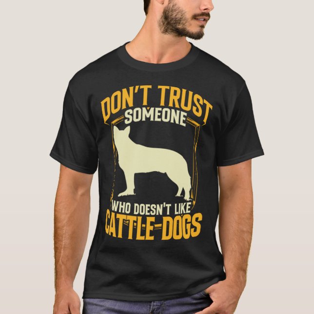 Australian Cattle Dog dont trust Queensland Heeler T-Shirt (Vorderseite)