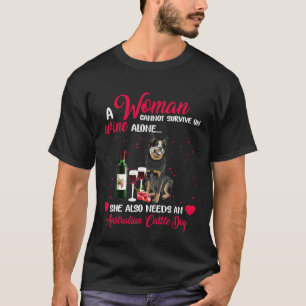 Australian Cattle Dog Frau kann nicht auf Wein übe T-Shirt