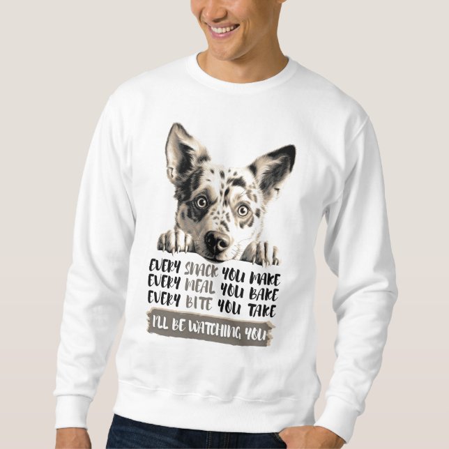 Australian Cattle Dog - Ich werde dich beobachten Sweatshirt (Vorderseite)