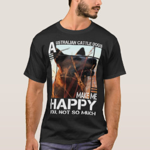 Australian-Cattle-Dog Macht Mich Glücklich Du Nich T-Shirt