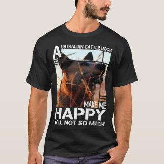 Australian-Cattle-Dog Macht Mich Glücklich Du Nich T-Shirt