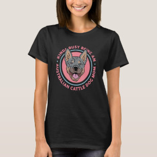 Australian Cattle Dog Mutter Hundebesitzer Heeler T-Shirt