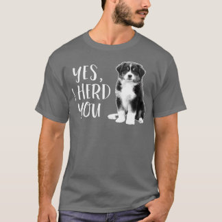 Australian Shepherd Herding Dog Funny I Herd You m T-Shirt