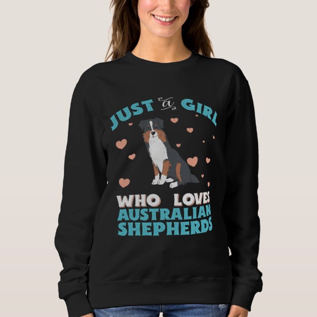 Australian Shepherd Just A Girl Who Loves Tri Colo Sweatshirt (Vorderseite)