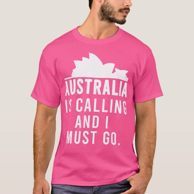 Australien ruft an und ich muss nach Australien ge T-Shirt (Vorderseite)