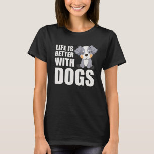 Australische Hirtenwelt ist besser mit Hunden T-Shirt