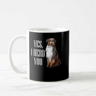 Australische Shepherd Yes I Herd You Aussie Owner Kaffeetasse