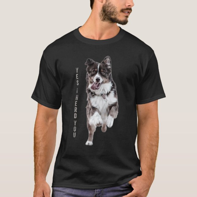 Australische Shepherd Yes I Herd You Aussie Owner T-Shirt (Vorderseite)