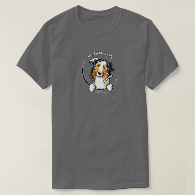 Australischer Schäferhund "It All About Me" T-Shirt (Design vorne)