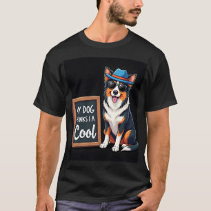 Australischer Schäferhund Mein Hund denkt, ich bin T-Shirt
