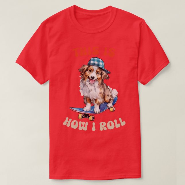 Australischer Schäferhund So Roll ich T-Shirt (Design vorne)