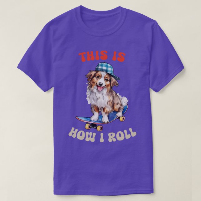 Australischer Schäferhund So Roll ich T-Shirt (Design vorne)