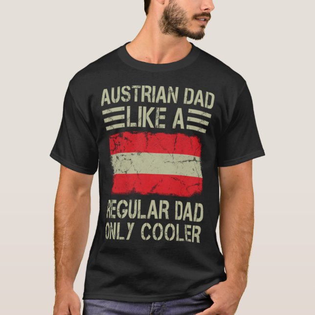 Austrian Dad Like a Regular Dad Only Cooler  Dad T-Shirt (Vorderseite)