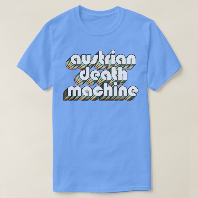 Austrian Death Machine Retro Rainbow Typografy Fa T-Shirt (Design vorne)