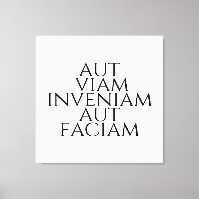 Aut Viam Inveniam Aut Faciam Leinwanddruck (Vorderseite)