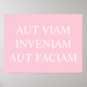 Aut Viam Inveniam Aut Faciam Print – Pink Poster