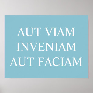 Aut Viam Inveniam Aut Faciam Print – Turquoise Poster