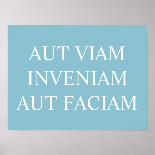 Aut Viam Inveniam Aut Faciam Print – Turquoise Poster (Vorne)